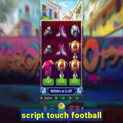 script touch football